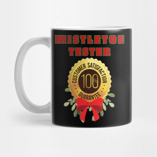 Mistletoe Tester:  Satisfaction Guaranteed. Mug